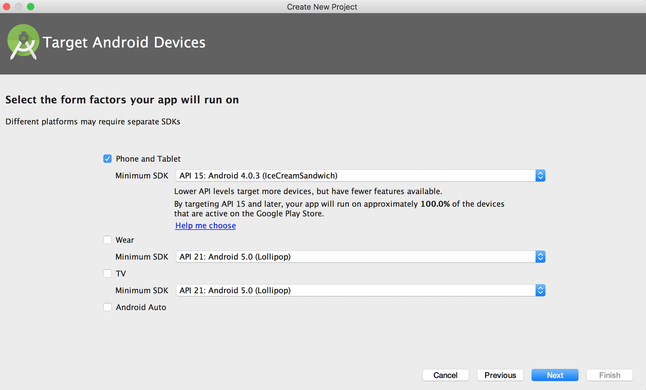 We are building for Phone and Tablet and using API 15 as the Minimum SDK